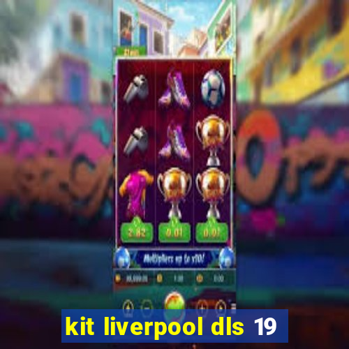 kit liverpool dls 19